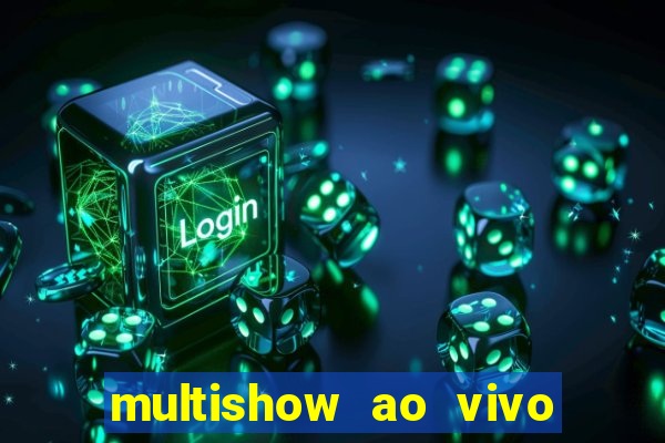 multishow ao vivo online gratis