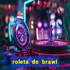 roleta do brawl stars 2024