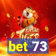 bet 73