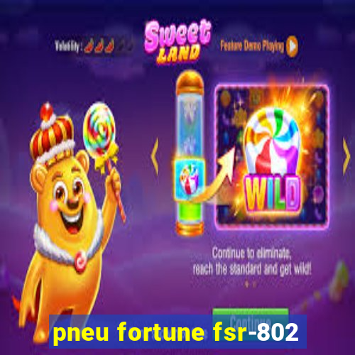 pneu fortune fsr-802