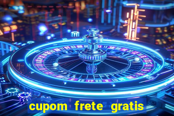 cupom frete gratis magazine luiza