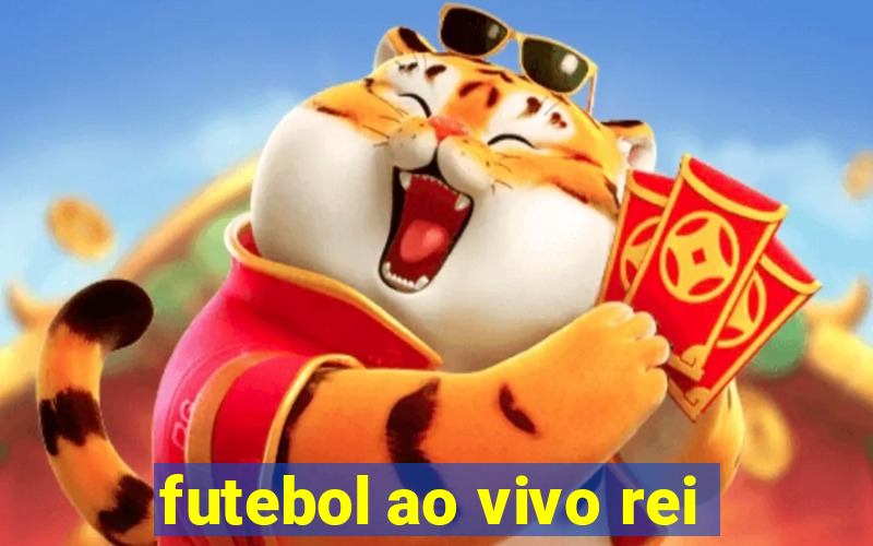 futebol ao vivo rei