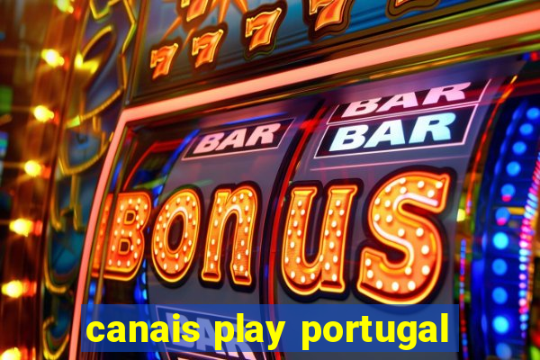 canais play portugal