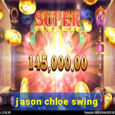 jason chloe swing