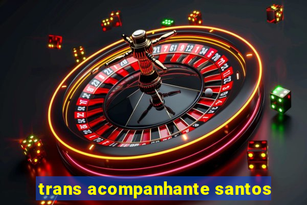 trans acompanhante santos