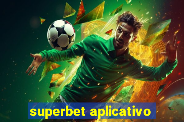 superbet aplicativo