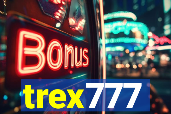 trex777