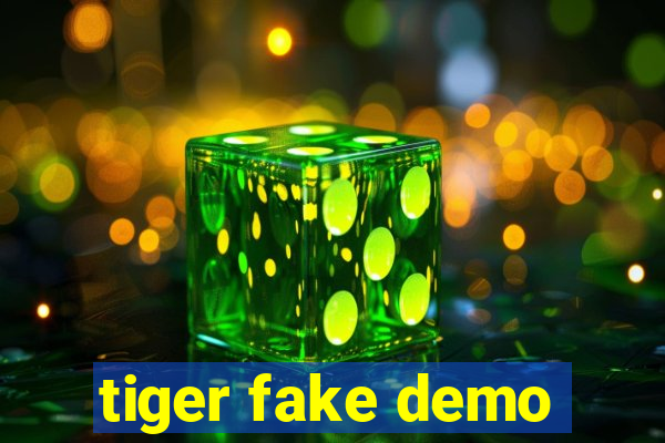 tiger fake demo