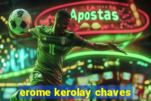 erome kerolay chaves