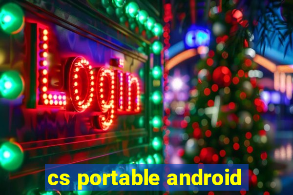 cs portable android