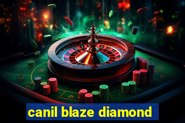 canil blaze diamond