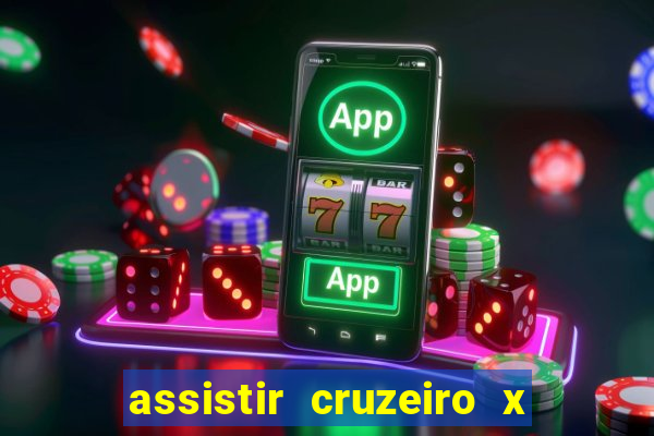 assistir cruzeiro x gremio ao vivo