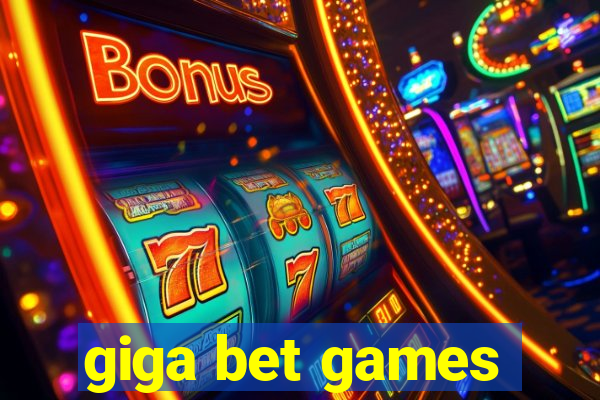 giga bet games