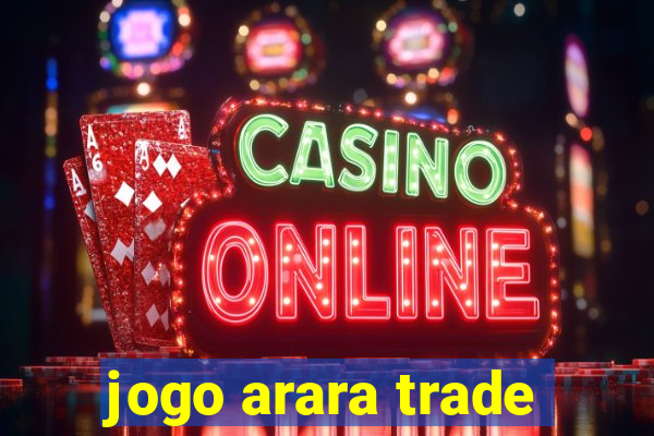 jogo arara trade