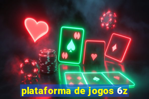 plataforma de jogos 6z