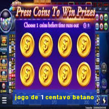 jogo de 1 centavo betano