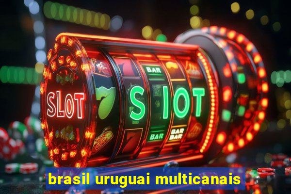 brasil uruguai multicanais