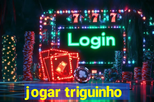 jogar triguinho