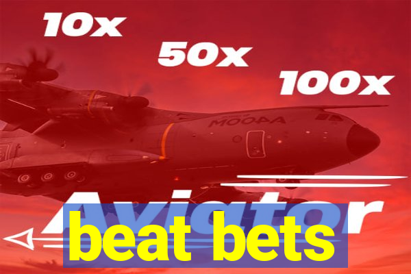 beat bets