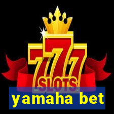 yamaha bet