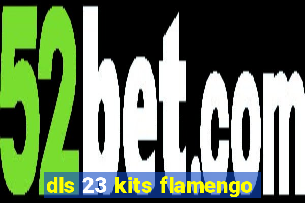 dls 23 kits flamengo