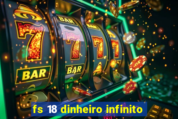 fs 18 dinheiro infinito