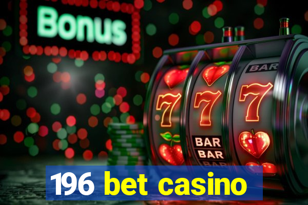 196 bet casino