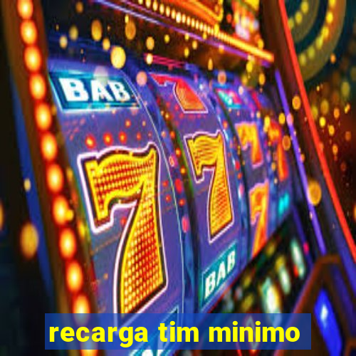 recarga tim minimo