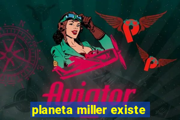 planeta miller existe