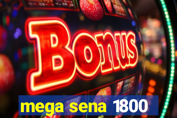 mega sena 1800