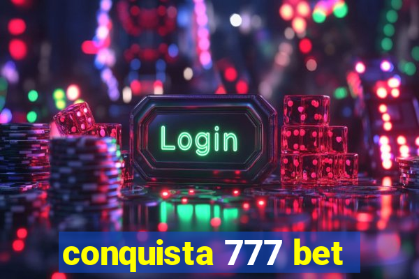 conquista 777 bet