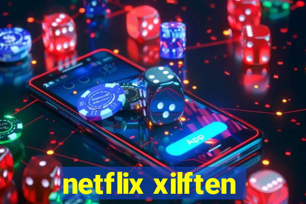 netflix xilften