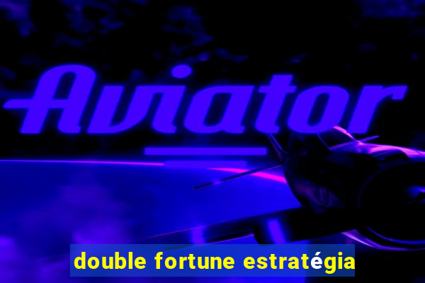 double fortune estratégia