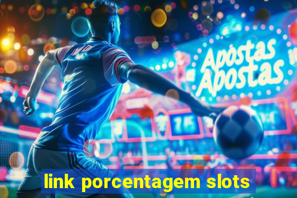 link porcentagem slots