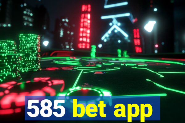 585 bet app