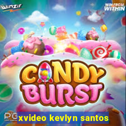 xvideo kevlyn santos