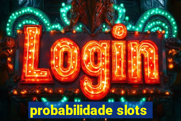 probabilidade slots