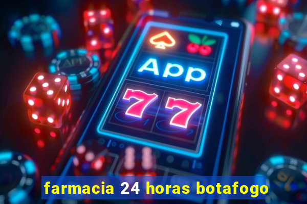 farmacia 24 horas botafogo