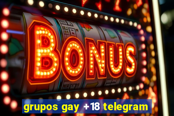 grupos gay +18 telegram