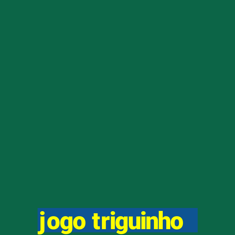 jogo triguinho