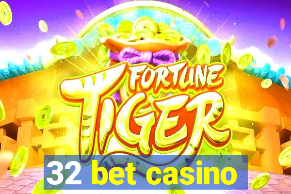 32 bet casino