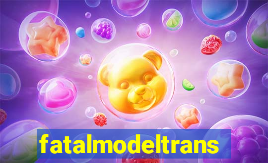 fatalmodeltransex