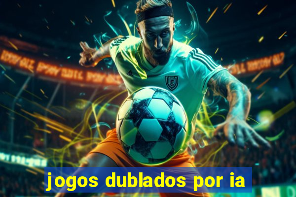 jogos dublados por ia