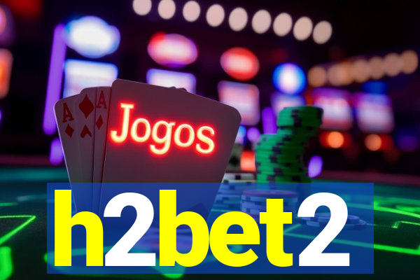 h2bet2