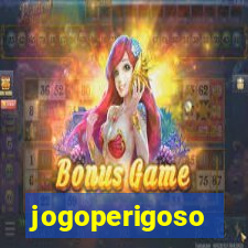 jogoperigoso