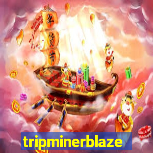 tripminerblaze