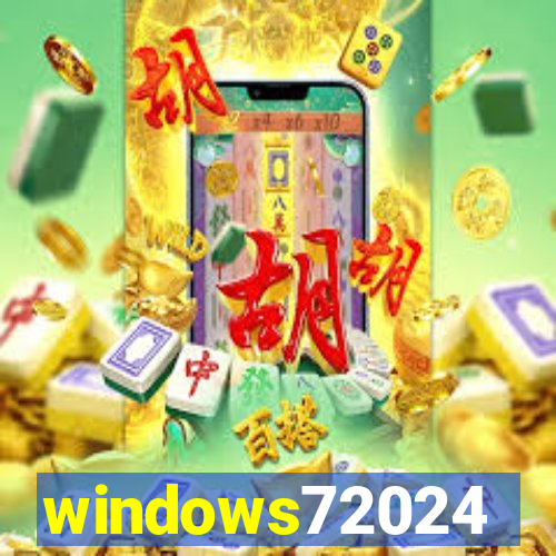 windows72024